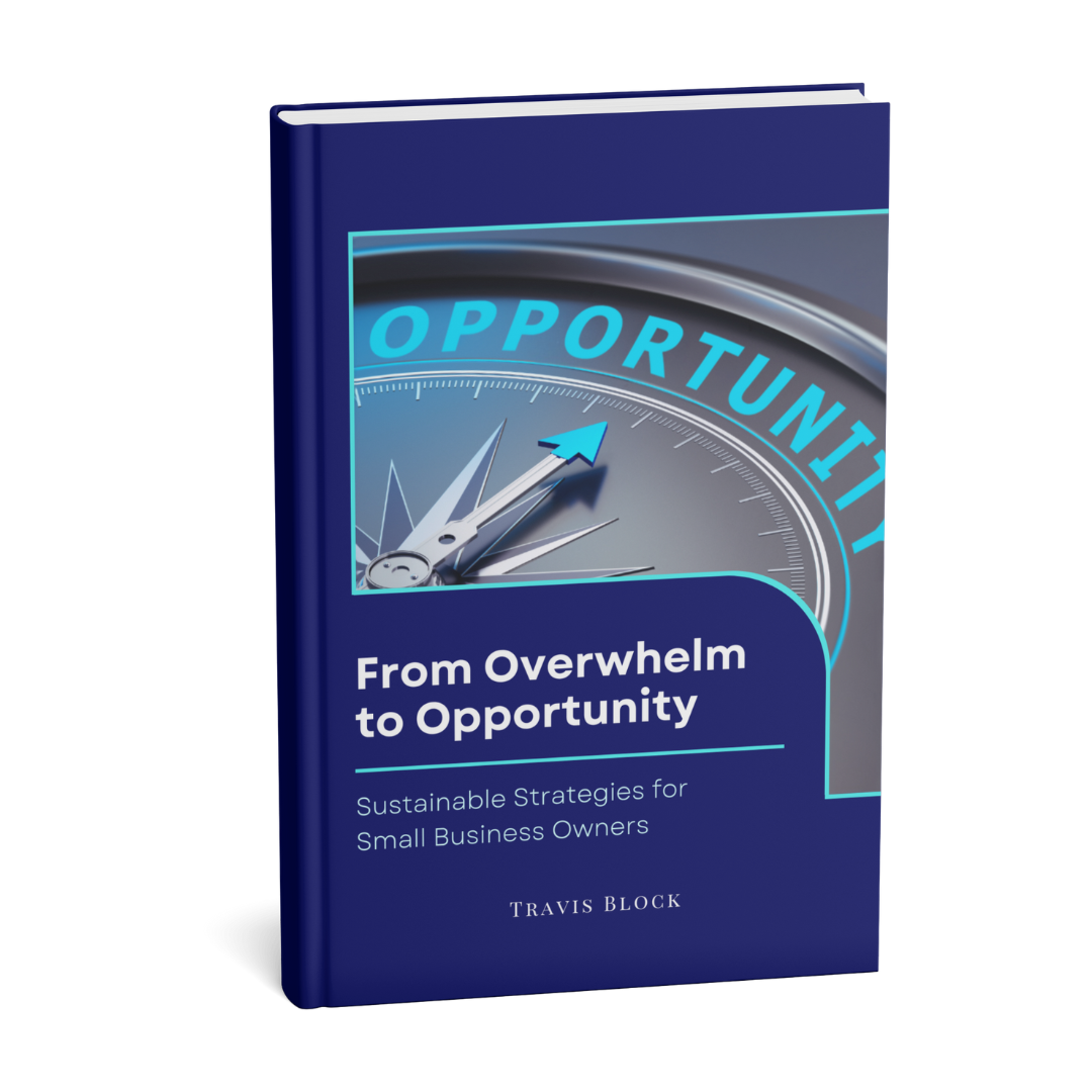 From Overwhelm to Opportunity by Travis Block